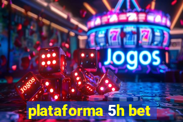 plataforma 5h bet